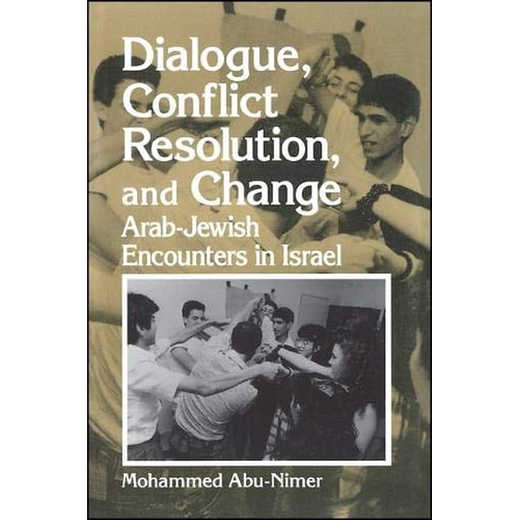 Pre-Owned Dialogue, Conflict Resolution, and Change: Arab-Jewish Encounters in Israel (Paperback) 0791441547 9780791441541