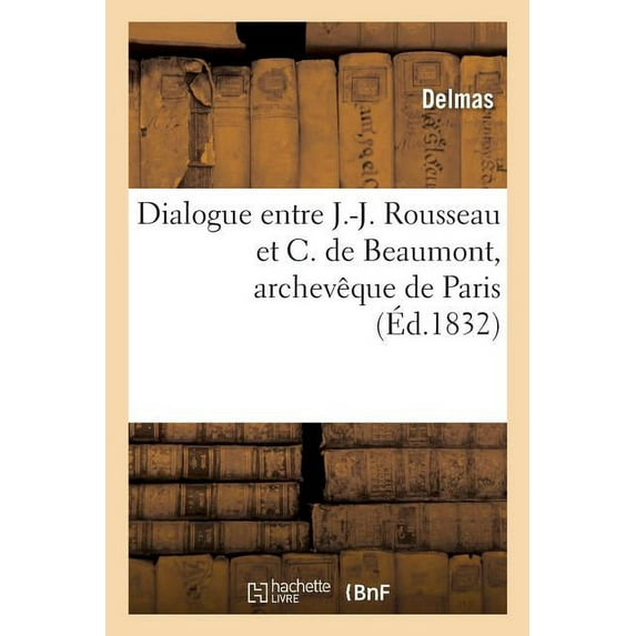 Dialogue entre J.-J. Rousseau et C. de Beaumont, archev
