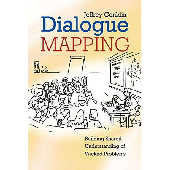 Pre-Owned Dialogue Mapping: Building Shared Understanding of Wicked Problems (Paperback) 0470017686 9780470017685