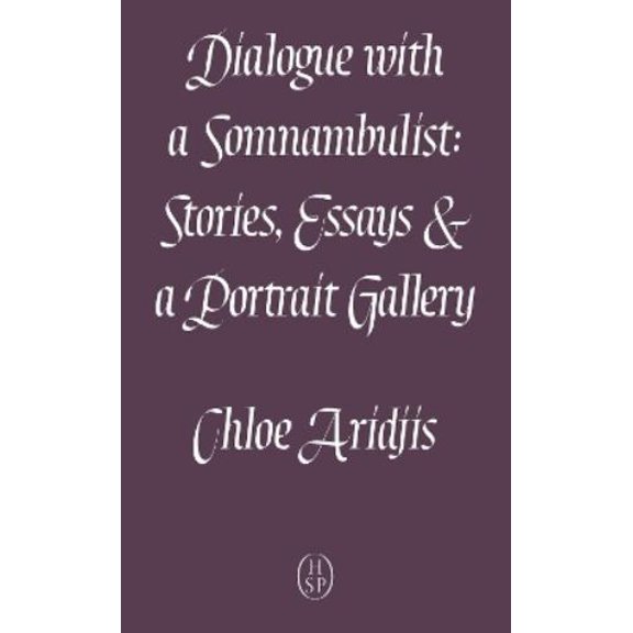 Dialogue with a Somnambulist (2nd edition) Chloe Aridjis  (Paperback)