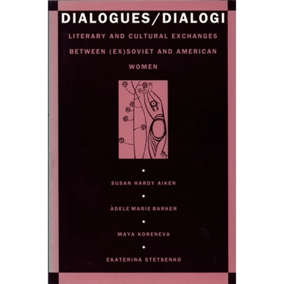 Pre-Owned Dialogues/Dialogi: Literary and Cultural Exchanges Between (Ex)Soviet and American Women, (Paperback)