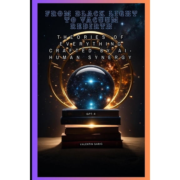 Dialogues with Tomorrow: Unveiling the AI Future Through Conversations with Chatgpt: From Black Light to Vacuum Rebirth: Theories of Everything crafted by AI-Human Synergy (Paperback)