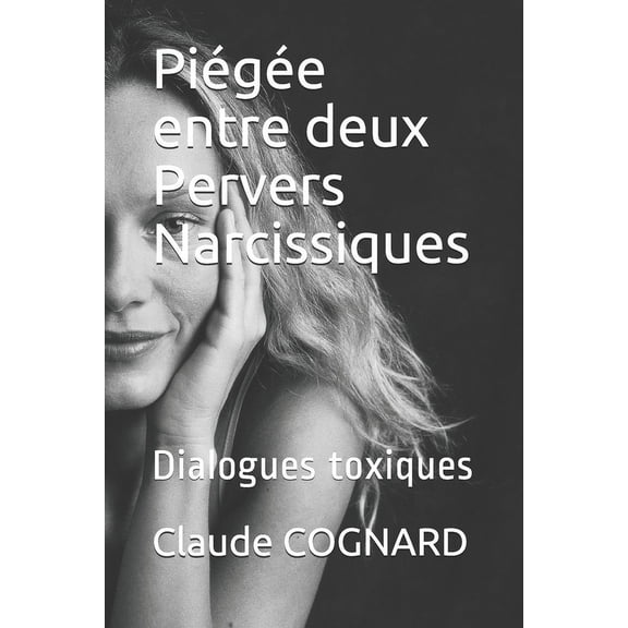 Dialogues Toxiques: Pige entre deux Pervers Narcissiques: Dialogues toxiques (Paperback)