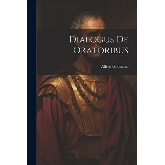 Dialogus De Oratoribus (Paperback)