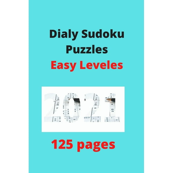 Dialy Sudoku Puzzles Eazy Leveles 2021: 125 pages 6*9 inch, (Paperback)
