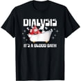 thumbnail image 1 of Dialysis It's A Blood Bath a Funny Dialysis Patient or, Nurse T-Shirt mens t rhirt men，black，women，misfits，journey ，boys, 1 of 4