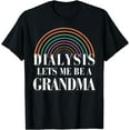 thumbnail image 1 of Dialysis Lets Me Be A Grandma Inspirational Men's & Women's T-Shirt Black Large, 1 of 4