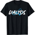thumbnail image 1 of Dialysis Nephrology Technician Nurse T-Shirt, 1 of 4