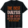 thumbnail image 1 of Dialysis Nurse Kidney Joke Hemodialysis Tech Matching, Team T-Shirt mens t rt men，black，women，misfits，journey ，boys, 1 of 4