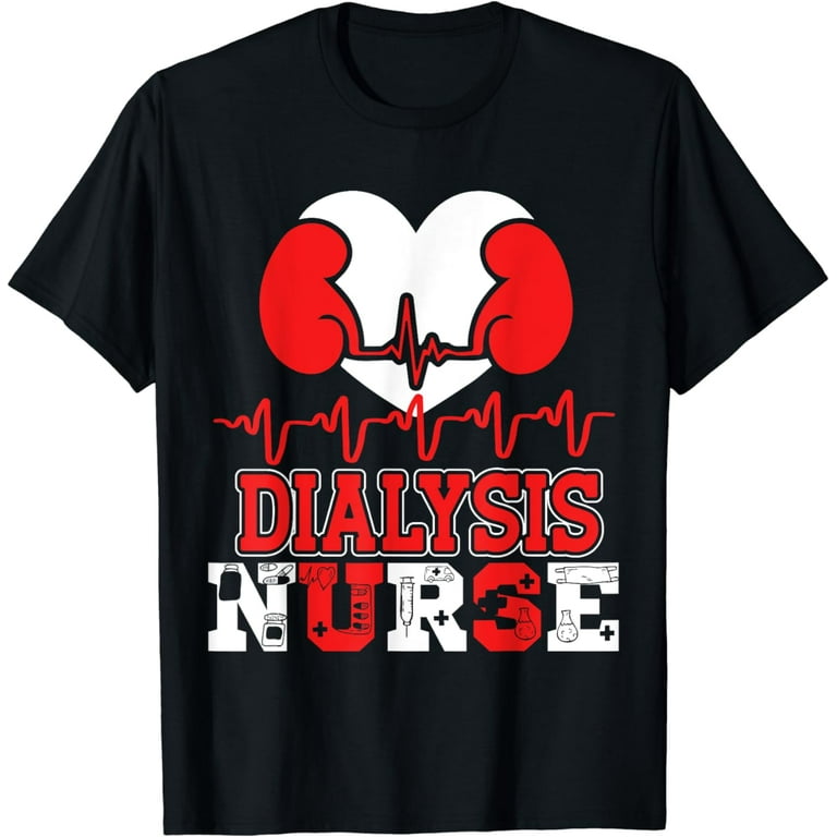 Dialysis nurse t shirts best sale