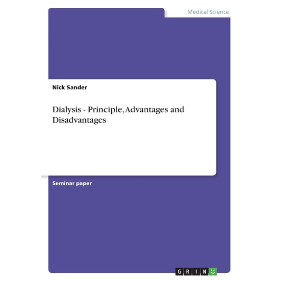 Dialysis - Principle, Advantages and Disadvantages (Paperback)
