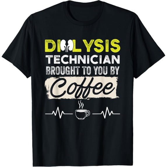 t-shirt Dialysis Technician Brought By Coffee Nephrology Tech T-Shirt mens,black,women,funny,journey,Crew Neck, Short Sleeve,custom clothing patterns.