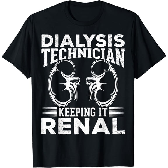 Dialysis Technician Keeping It Renal Dialysis Techs Dialysis T-Shirt mens t shirt，black，women，funny，misfits，men，journey