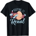 thumbnail image 1 of Dialysis Technician Kidney Nephrology Nurse Keeping It Renal T-Shirt, 1 of 4