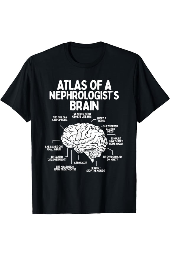 Dialysis Technician Nurse Atlas of a Nephrologist, Brain T-Shirt mens t hirt men，black，women，misfits，journey ，boys