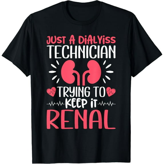Dialysis Technician Nurse Kidney RN Dialysis Tech T-Shirt