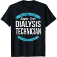 thumbnail image 1 of Dialysis Technician Tshirt Gifts Funny T-Shirt, 1 of 4