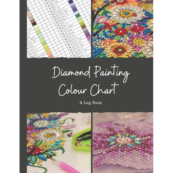 Diamond Painting Colour Chart and Log Book: DMC colour chart and diamond painting log book, Journal, organiser with drills inventory system. Record all your art work in one place. (Paperback)
