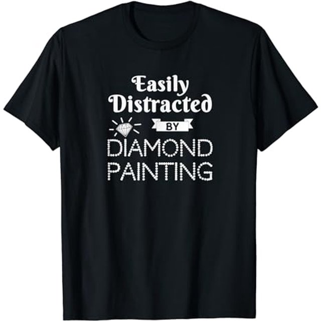 Diamond Painting Hobby Easily Distracted By DP TShirt