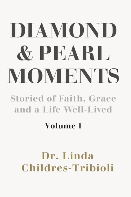 Diamond and Pearl Moments: Stories of Faith, Grace and a Life Well-Lived Volume 1, (Paperback)