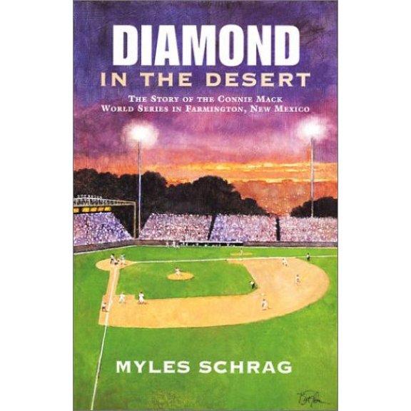 Pre-Owned Diamond in the Desert: The Story of the Connie Mack World Series in Farmington, New Mexico (Paperback) 0967883482 9780967883489