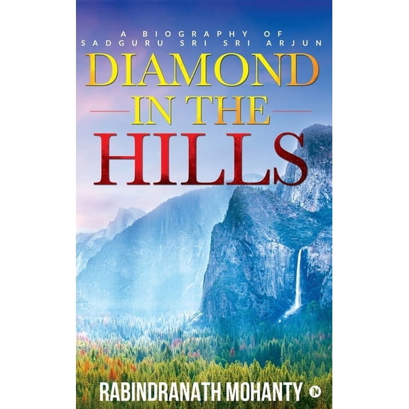 Diamond in the Hills: A Biography of Sadguru Sri Sri Arjun, (Hardcover)