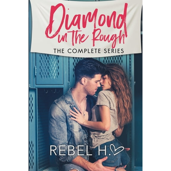 Diamond in the Rough Diamond In The Rough: The Complete Series: (A High School Enemies To Lovers Bully Romance Standalone Box Set), (Paperback)