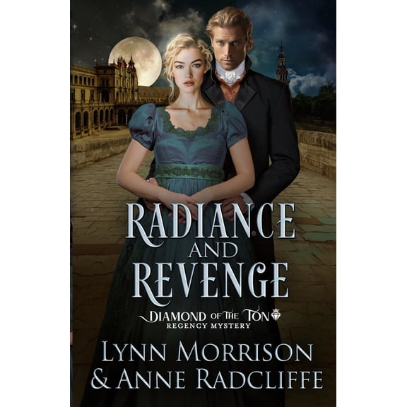 Diamond of the Ton Regency Mysteries Radiance and Revenge: A Diamond of the Ton Regency Mystery, Book 3, (Paperback)