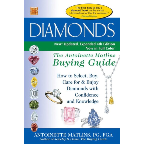 Diamonds (4th Edition): The Antoinette Matlins Buying Guide-How to Select, Buy, Care for & Enjoy Diamonds with Confi, (Hardcover)
