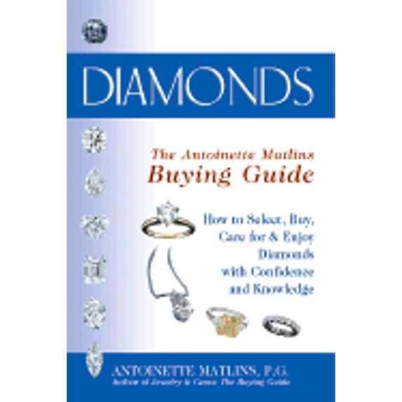 Pre-Owned Diamonds: The Antoinette Matlins Buying Guide (How to Select, Buy, Care for Diamonds With Confidence and Knowledge) (Paperback) 0943763320 9780943763323