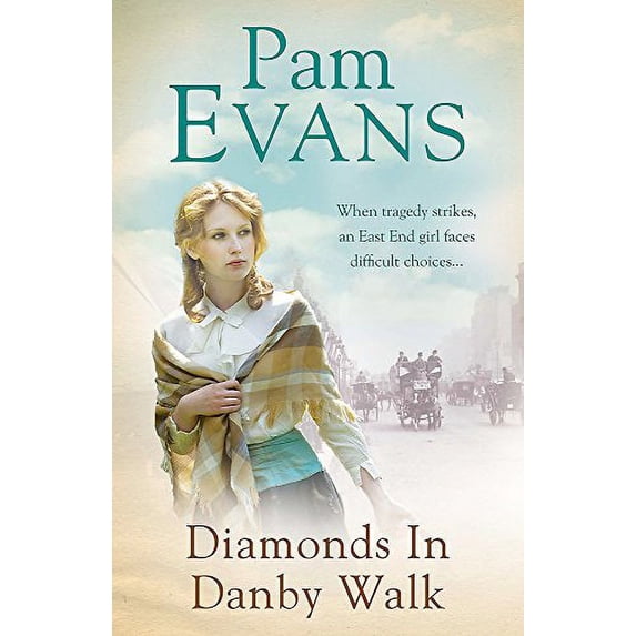 Diamonds in Danby Walk : When Tragedy Strikes, an East End Girl Faces Difficult Choices...
