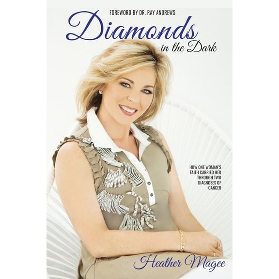 Diamonds in the Dark: How One Woman's Faith Carried Her Through Two Diagnoses of Cancer, (Paperback)