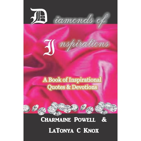 Diamonds of Inspirations: A Book of Inspirational Quotes Devotions Paperback 1095581589 9781095581582 Charmaine Powell, LaTonya C Knox