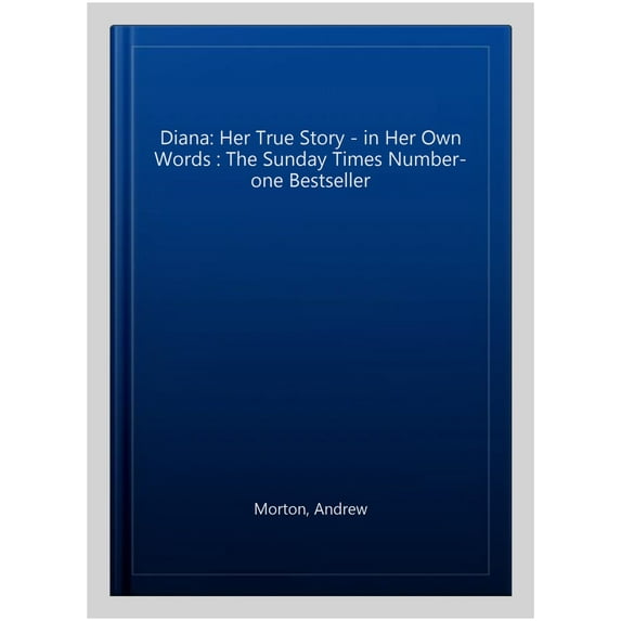Diana: Her True Story - in Her Own Words : The Sunday Times Number-one Bestseller
