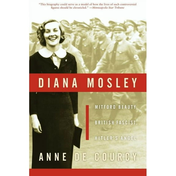 Diana Mosley: Mitford Beauty, British Fascist, Hitler's Angel, (Paperback)