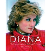 Diana The Life and Legacy of the Peoples Princess, Hardcover