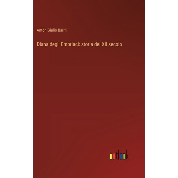 Diana degli Embriaci: storia del XII secolo (Hardcover)