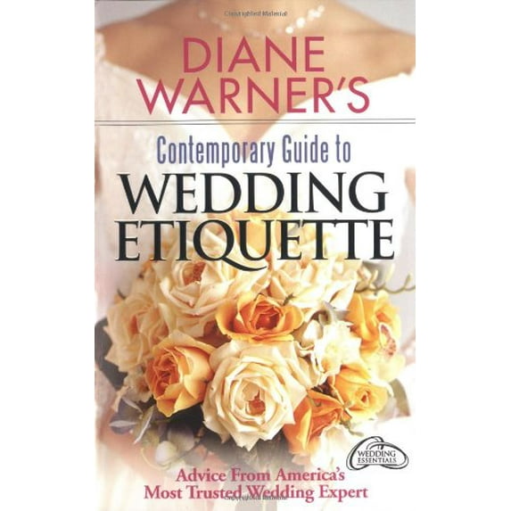 Pre-Owned Diane Warner's Contemporary Guide To Wedding Etiquette: Advice From America's Most Trusted Wedding Expert (Paperback) 1564147614 9781564147615