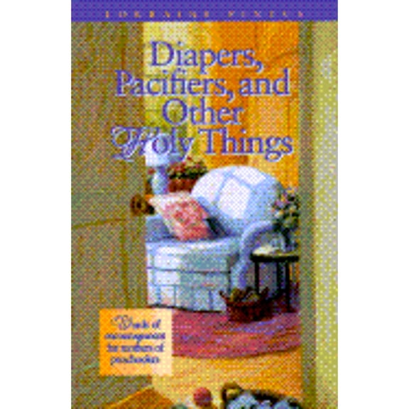 Pre-Owned Diapers, Pacifiers, and Other Holy Things, 9780781402460, 0781402468, Paperback,