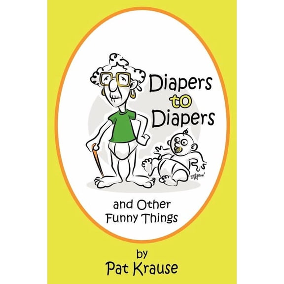 Diapers to Diapers and Other Funny Things, (Paperback)