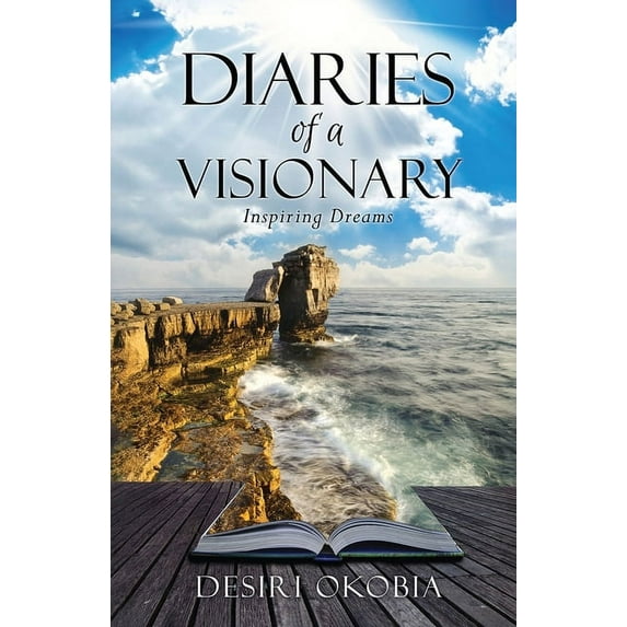 Diaries of a Visionary: Inspiring Dreams, (Paperback)