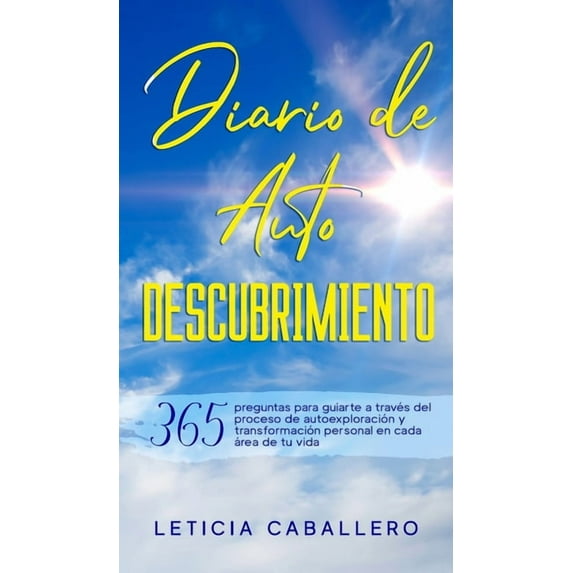 Diario de Autodescubrimiento: 365 preguntas para guiarte a través del proceso de autoexploración y transformación person, (Hardcover)
