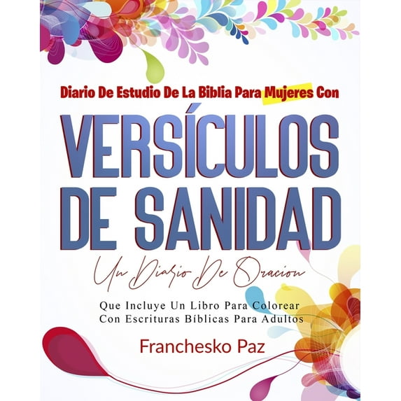Diario De Estudio De La Biblia Para Mujeres Con Vers?culos De Sanidad: Un Diario De Oraci?n Que Incluye Un Libro Para Colorear Con Escrituras B?blicas