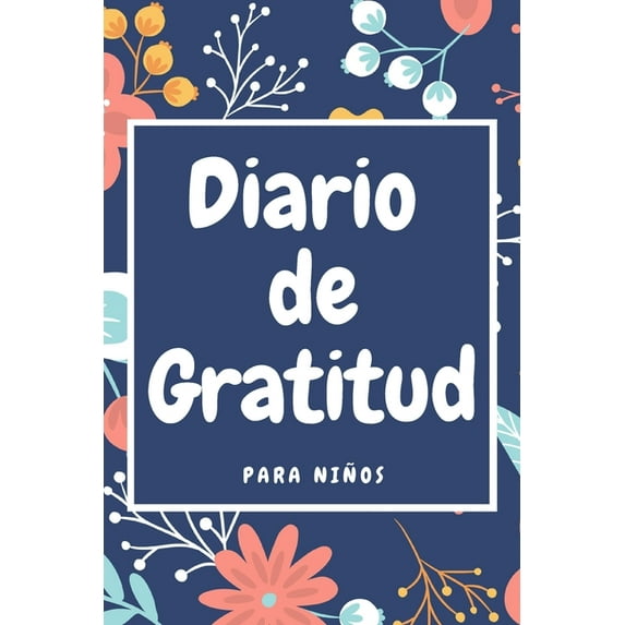 Diario De Gratitud Para Niños: Diario De Gratitud Para Ayudarles a Expresar Sus Sentimientos - Mira El Interior - Tamaño A5 - 110 Páginas - Regalo Perfecto Para Niños (Paperback)
