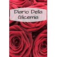 thumbnail image 1 of Diario Della Glicemia : 6x9 Diario Del Diabete O Diario Dello Zucchero Nel Sangue Per 1 Anno / 53 Settimane. Giornale Del Diabete Per La Glicemia Come Organizzatore E Diario Medico In Forma Prestampata. (Paperback), 1 of 1