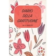 thumbnail image 1 of Diario Della Gratitudine - In 5 Minuti : ITALIANO - Più felice con cinque minuti al giorno - 15.24 x 22.86 cm (6 x 9 in) (Paperback), 1 of 1