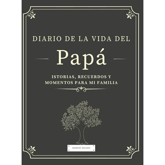 Diario de la Vida del Papá: Historias, Recuerdos y Momentos Para Mi Familia, (Hardcover)