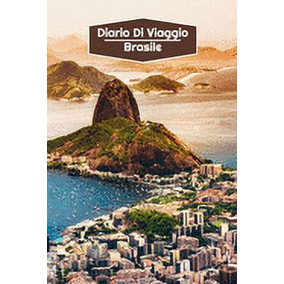 Diario di Viaggio Brasile: Diario di viaggio foderato - 106 pagine, 15,24 cm x 22,86 cm - Per accompagnarvi durante il vostro soggiorno (Paperback)
