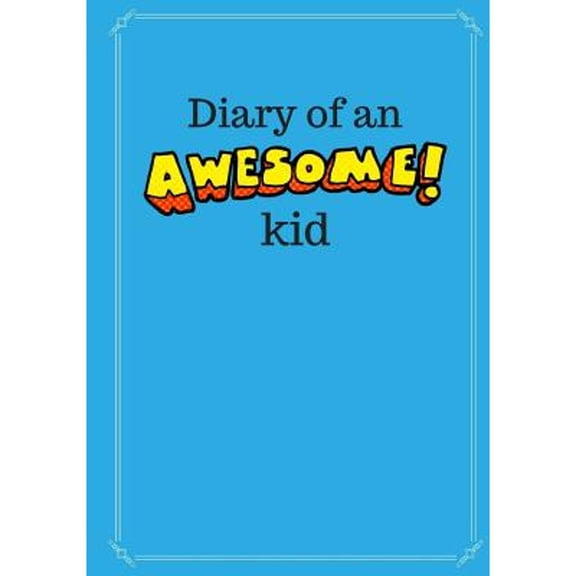 Pre-Owned Diary of an Awesome Kid (Children's Journal): 100 Pages Lined, Deep Blue Space - Creative Journal, Notebook, Diary (7 X 10 Inches) (Paperback) 1543086802 9781543086805
