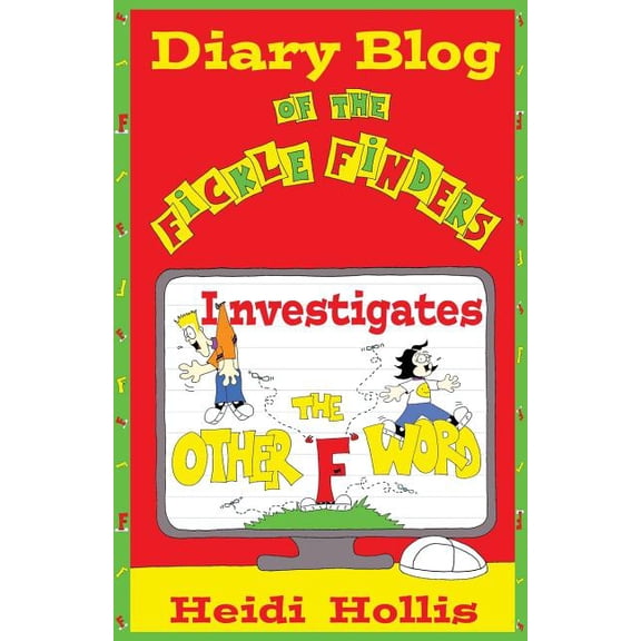 Diary Blog of the Fickle Finders: Investigates-The Other F Word (Paperback)